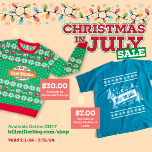 Christmas in July sale. $30 price sticker. Available in small and x-large. $7.00 price sticker. Available in small, medium, & large. Available online only. Valid 7/1/24 – 7/31/24. Image includes a Bill Miller Christmas sweater and a Bill Miller winter t-shirt. Colored Christmas lights and snowflakes outline the top of the image.